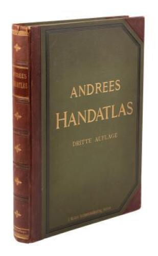 Andrees allgemeiner Handatlas in 91 Haupt-und 86 Nebenkarten nebst vollst&auml;ndigem alphabetischen Namenverzeichnis
