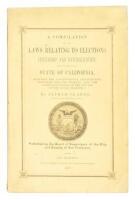 A Compilation of the Laws Relating to Elections, Citizenship and Naturalization...in the State of California