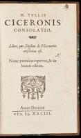 M. Tullii Ciceronis Consolatio: Liber, quo seipsum de Filiae morte consolatus est. Nunc primum repertus, & in lucem editus