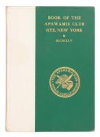 Book of the Apawamis Club Rye, New York: Certificate of Incorporation; Constitution; By-Laws; House Rules; Golf Regulations...