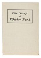 The Story of Wicker Park: A Report of the Sponsors of the Park Covering its Purchase and its Development as of January 1, 1927
