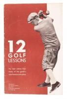 Twelve Golf Lessons: The Best Advice from Many of the Game's Most Famous Instructors