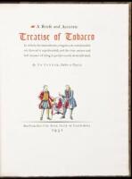 A Briefe and Accurate Treatise of Tobacco. In which, the immoderate, irregular, & unseasonable use thereof is reprehended, and the true nature and best manner of using it, perspicuously demonstrated
