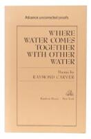 Where Water Comes Together With Other Water - Advance Uncorrected Proofs, signed