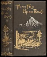 To and Fro, Up and Down in Southern California, Oregon, and Washington Territory, with Sketches in Arizona, New Mexico and British Columbia
