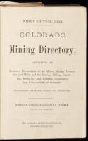 Colorado Mining Directory: Containing an Accurate Description of the Mines, Mining Properties and Mills, and the Mining Milling, Smelting, Reducing and Refining Companies and Corporations of Colorado