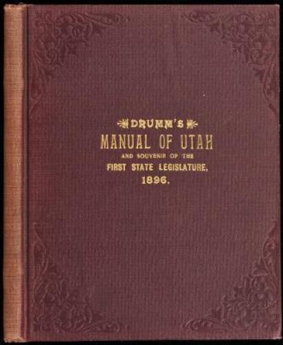 Drumm's Manual of Utah, and Souvenir of the First State Legislature, 1896