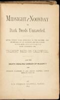 Midnight and Noonday, or Dark Deeds Unraveled. Giving Twenty Years Experience on the Frontier; also the Murder of Pat. Hennesey [sic], and the Hanging of Tom Smith, at Ryland's Ford, and Facts Concerning the Talbert Raid on Caldwell. Also the Death Dealin