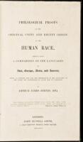 Philological Proofs of the Original Unity and Recent Origin of the Human Race. Derived from a comparison of the languages of Asia, Europe, Africa, and America