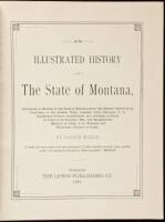 An Illustrated History of the State of Montana, Containing a History of the State of Montana from the Earliest Period of its Discovery to the Present Time, together with Glimpses of its Auspicious Future; Illustrations and full-page portraits of some of i