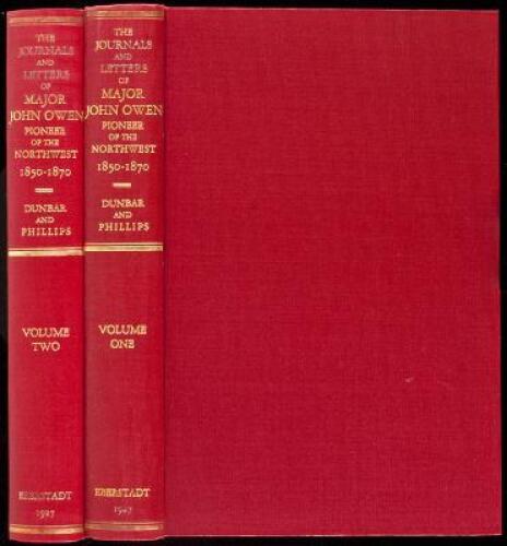 The Journals and Letters of Major John Owen, Pioneer of the Northwest, 1850-1871, Embracing His Purchase of St. Mary's Mission; the Building of Fort Owen; His Travels; His Relation with the Indians; His Work for the Government; and His Activities as a Wes