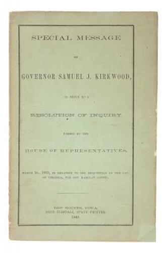 Special Message of Governor Samuel J. Kirkwood, In Reply to a Resolution of Inquiry, Passed by the House of Representatives, March 2d, 1860, in Relation to the Requisition of the Gov. of Virginia, for One Barclay Coppic