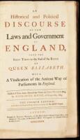 An Historical and Political Discourse of the Laws and Government of England, From the First Times to the End of the Reign of Queen Elizabeth. With a Vindication of the Antient Way of Parliaments in England. Collected from some Manuscript Notes of John Sel