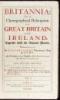 Britannia: Or a Chorographical Description of Great Britain and Ireland, Together With the Adjacent Islands...With additions and improvements - 3