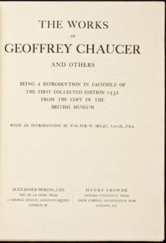 The Works of Geoffrey Chaucer and Others. Being a reproduction in facsimile of the first collected edition, 1532.