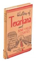 History of Texarkana ...and... Bowie and Miller Counties Texas-Arkansas