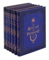 The History of Freemasonry: Its Antiquities, Symbols, Constitutions, Customs, Etc., Embracing an Investigation of the Records of the Organisations of the Fraternity in England, Scotland, Ireland, British Colonies, France, Germany, and the United States. D