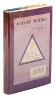 Occult Science. The Republication, Completely Revised, and Reinterpreted of Two Important Texts: Occult Science by L.H. Anderson, M.D. / Occult Science (Science Occult&eacute;) by Dr. Gerard Encausse known as Papus