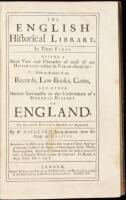 The English Historical Library. In Three Parts. Giving a Short View and Character of most of our Historians either in Print of Manuscript: With an Account of our Records, Law-Books, Coins, and Other Matters Serviceable to the Undertakers of a General Hist