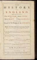 The History of England During the Reigns of King William and Queen Mary, Queen Anne King George I. Being the Sequel of the Reigns of the Stuarts. The Matter has been Collected from many Curious Manuscripts...