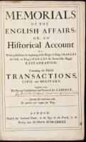 Memorials of the English Affairs: Or, An Historical Account of What passed from the beginning of the Reign of King Charles the First, to King Charles the Second His Happy Restauration. Containing the Publick Transactions, Civil and Military...
