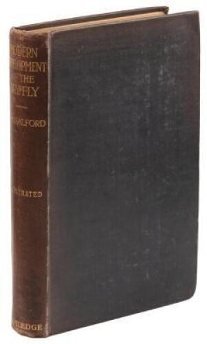 Modern Development of the Dry Fly: The New Dry Fly Patterns, the Manipulation of Dressing them, and Practical Experiences of their Use