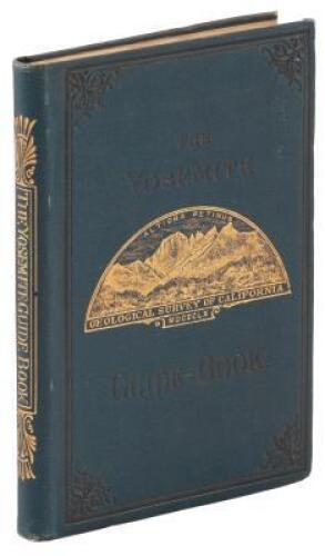 The Yosemite Guide-Book: A Description of the Yosemite Valley and the Adjacent Region of the Sierra Nevada, and of the Big Trees of California