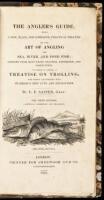 The Angler's Guide, Being a New, Plain and Complete Practical Treatise on the Art of Angling for Sea, River, and Pond Fish...