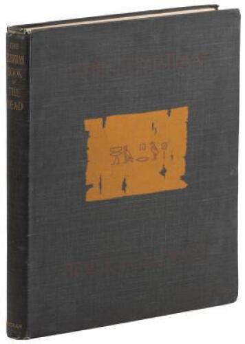 The Egyptian Book of the Dead; the most ancient and the most important of the extant religious texts of ancient Egypt