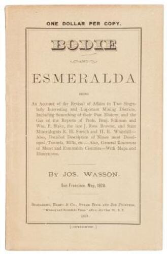 Bodie and Esmeralda: Being an Account of the Revival of Affairs in Two Singularly Interesting and Important Mining Districts, including something of their Past History... also, detailed description of mines most developed, tunnels, mills, etc. - also, gen