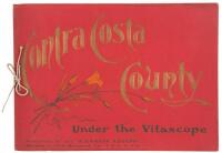 Souvenir: Contra Costa County, California, as reviewed under the Vitascope; A pen picture of its wonderfully productive valleys...