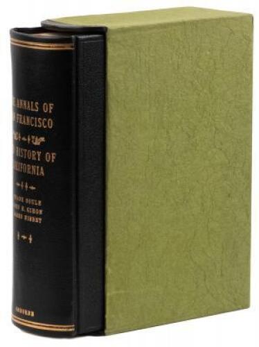The Annals of San Francisco...Together with the Continuation, Through 1855 Compiled by Dorothy H. Huggins. Being a True Facsimile of the Celebrated Original Works First Published in 1855 and 1939, Respectively