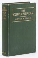The Clipper Ship Era: An Epitome of Famous American and British Clipper Ships, Their Owners, Builders, Commanders, and Crews. 1843-1869.