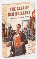 The Saga of Ben Holladay - Giant of the Old West.