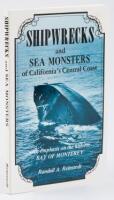 Shipwrecks and Sea Monsters of California's Central Coast With Emphasis on the Historic Bay of Monterey