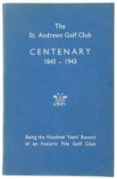 The St. Andrews Golf Club Centenary, 1843-1943; Being the Hundred Years' Record of an historic Fife Golf Club