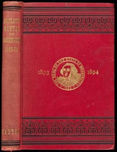 Barton's Legislative Hand-book and Manual, Containing Historical, Political, Commercial...of the State [of Washington], 1893