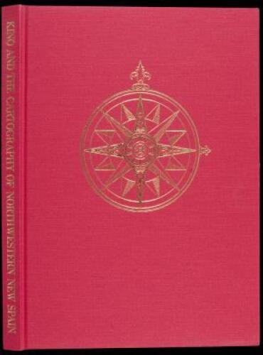 Kino and the Cartography of Northwestern New Spain