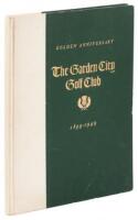 The Garden City Golf Club [Golden Anniversary], 1899-1949