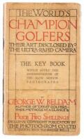 The World's Champion Golfers: Their Art Disclosed by the Ultra-Rapid Camera; The Key Book: Which Gives the Interpretation of the Slow Motion Photographs