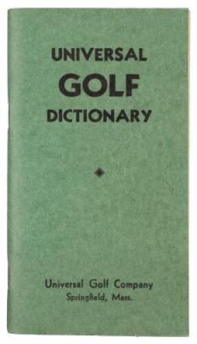 Universal Golf Dictionary: Summary of Golf and Golf Etiquette