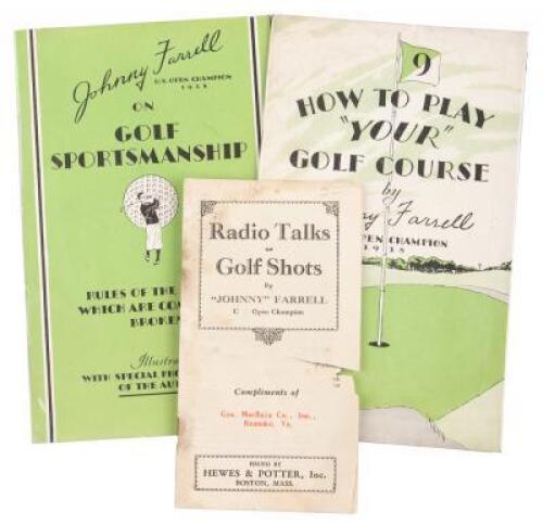 Three booklets by Johnny Farrell - Radio Talks on Golf Shots, Johnny Farrell on Golf Sportsmanship [and] How to Play "Your" Golf Course