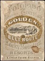 Colorado Tourist and Illustrated Guide via the "Golden Belt Route," The Great Wheat and Corn Producing Region Extending from the Missouri River through Central Kansas and Colorado...to the Rocky Mountain Resorts