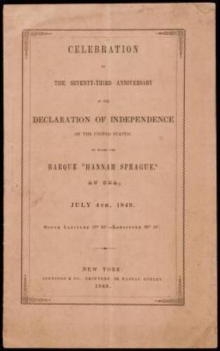 Celebration of the Seventy-Third Anniversary of the Declaration of Independence of the United States, on Board the Barque "Hannah Sprague," at Sea, July 4th, 1849