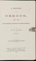 A History of Oregon, 1792-1849, Drawn from Personal Observation and Authentic Information