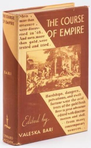 The Course of Empire: First Hand Accounts of California in the Days of The Gold Rush of '49