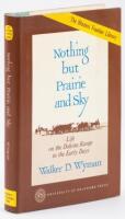 Nothing but Prairie and Sky - Life on the Dakota Range in the Early Days