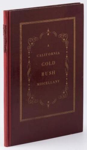 A California Gold Rush Miscellany. Comprising: The Original Journal of Alexander Barrington, Nine Unpublished Letters From the Mines, Reproductions of Early Maps and Towns From California Lithographs; Broadsides, &c., &c.