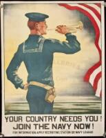 Your Country Needs You! Join the Navy Now! For information apply recruiting station or Navy League
