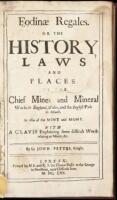 Fondinae Regalis. Or the History, Laws and Places of the Chief Mines and Mineral Works in England, Wales, and the English Pale in Ireland